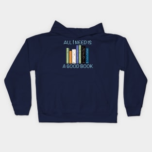 All I Need is a Good Book Kids Hoodie